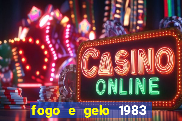 fogo e gelo 1983 dublado download